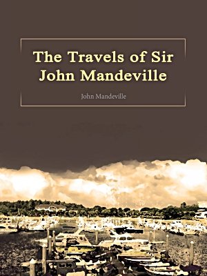 The Travels of Sir John Mandeville