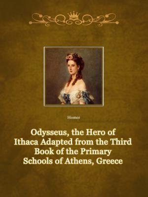 Odysseus, the Hero of Ithaca Adapted from the Third Book of the Primary Schools of Athens, Greece
