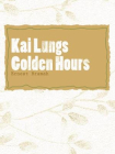 Kai Lungs Golden Hours