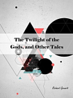 The Twilight of the Gods, and Other Tales[精品]