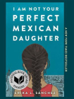 I Am Not Your Perfect Mexican Daughter