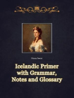 Icelandic Primer with Grammar, Notes and Glossary[精品]