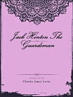 Jack Hinton The Guardsman-Lever,Charles James[精品]
