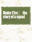 Under Fire：the story of a squad[精品]