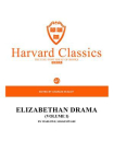 百年哈佛经典第46卷：伊利莎白时期戏剧·卷I（英文原版）
