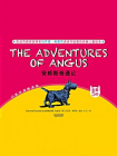 安格斯奇遇记：THE ADVENTURES OF ANGUS（全共五册·中英双语朗读版）