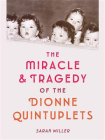 The Miracle & Tragedy of the Dionne Quintuplets