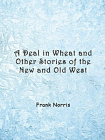 A Deal in Wheat and Other Stories of the New and Old West[精品]
