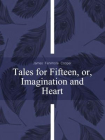 Tales for Fifteen, or, Imagination and Heart[精品]