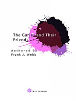 The Garies and Their Friends The Garies and Their Friends