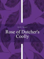Rose of Dutchers Coolly