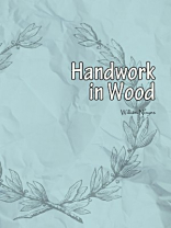 Handwork in Wood Handwork in Wood