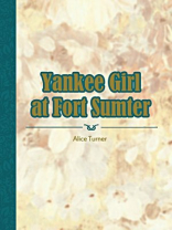 Yankee Girl at Fort Sumter Yankee Girl at Fort Sumter