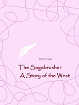 The Sagebrusher A Story of the West