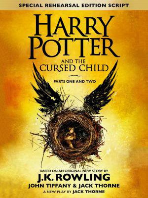 Harry Potter and the Cursed Child - Parts One and Two (Special Rehearsal Edition)： The Official Script Book of the Original West End production
