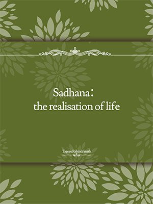 Sadhana：the realisation of life