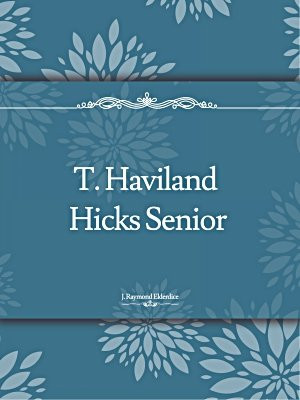 T. Haviland Hicks Senior