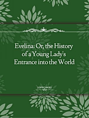 Evelina Or the History of a Young Ladys Entrance into the World